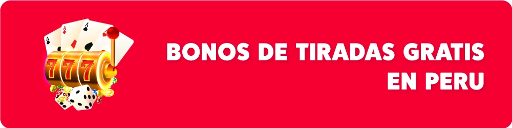 Bonos de Tiradas Gratis en Casino Peru