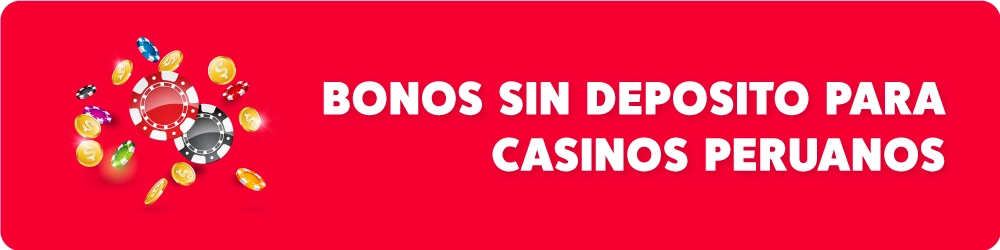 Bonos sin Deposito para Casinos Peruanos