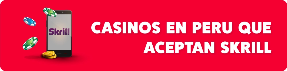 Casinos en Peru que Aceptan Skrill
