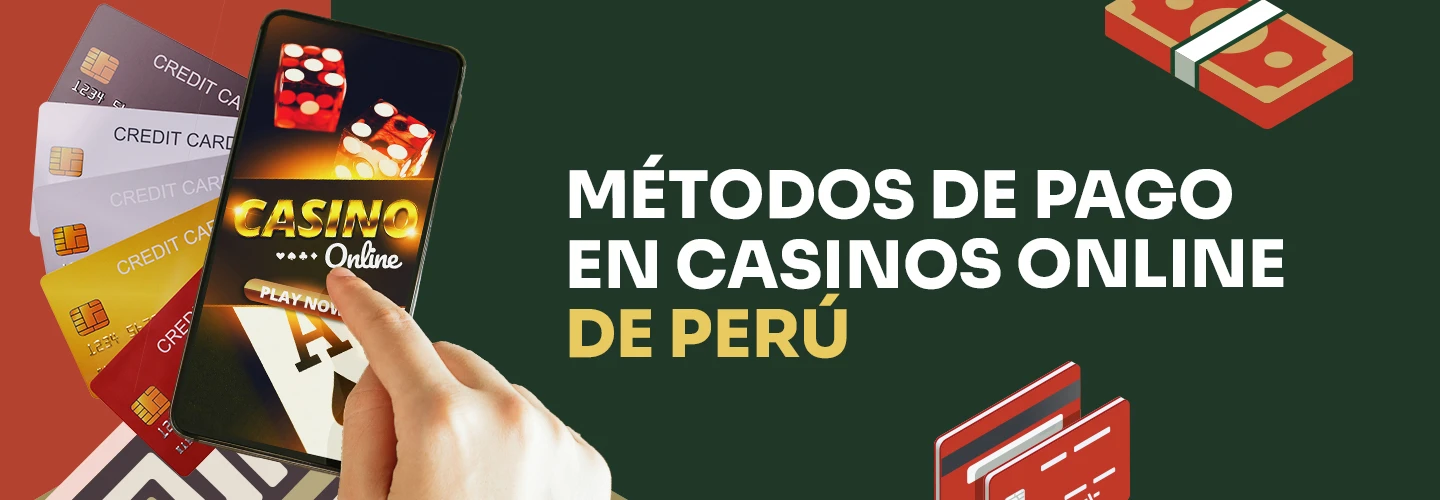 Métodos de pago en casinos online de Perú